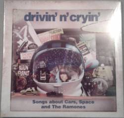 Drivin N Cryin : Songs About Car,Space and the Ramones
